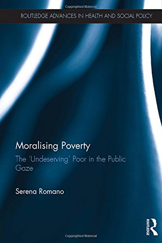 Imagen de archivo de Moralising Poverty: The Undeserving Poor in the Public Gaze (Routledge Advances in Health and Society Policy) a la venta por Chiron Media