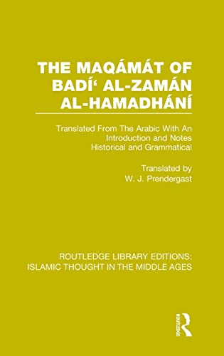Stock image for The Maqamat of Badi' al-Zaman al-Hamadhani: Translated From The Arabic With An Introduction and Notes Historical and Grammatical (Routledge Library Editions: Islamic Thought in the Middle Ages) for sale by Chiron Media