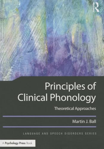 9781138939943: Principles of Clinical Phonology: Theoretical Approaches (Language and Speech Disorders)