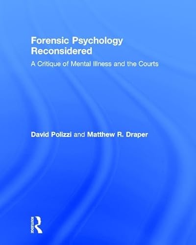 9781138939950: Forensic Psychology Reconsidered: A Critique of Mental Illness and the Courts