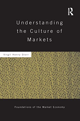 Imagen de archivo de Understanding the Culture of Markets (Routledge Foundations of the Market Economy) a la venta por Chiron Media