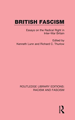 Imagen de archivo de British Fascism: Essays on the Radical Right in Inter-War Britain: Volume 3 (Routledge Library Editions Racism and Fascism) a la venta por Chiron Media