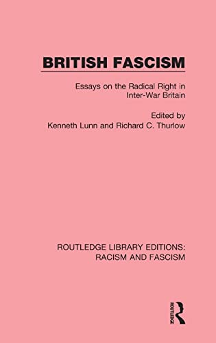 Stock image for British Fascism: Essays on the Radical Right in Inter-War Britain: Volume 3 (Routledge Library Editions Racism and Fascism) for sale by Chiron Media