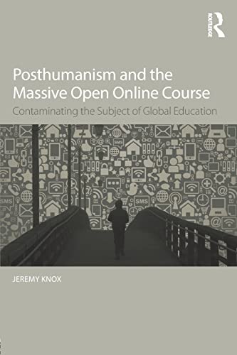 Beispielbild fr Posthumanism and the Massive Open Online Course: Contaminating the Subject of Global Education zum Verkauf von Blackwell's