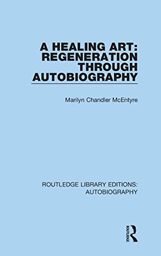 Imagen de archivo de A Healing Art: Regeneration Through Autobiography (Routledge Library Editions: Autobiography) a la venta por Chiron Media