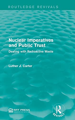 Stock image for Nuclear Imperatives and Public Trust: Dealing with Radioactive Waste (Routledge Revivals) for sale by Chiron Media