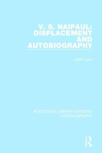 Stock image for V. S. Naipaul: Displacement and Autobiography (Routledge Library Editions: Autobiography) for sale by Chiron Media