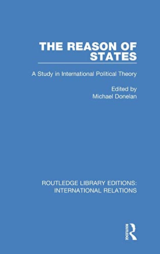 9781138942202: The Reason of States: A Study in International Political Theory: 2 (Routledge Library Editions: International Relations)