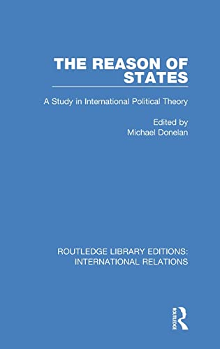 9781138942202: The Reason of States: A Study in International Political Theory (Routledge Library Editions: International Relations)