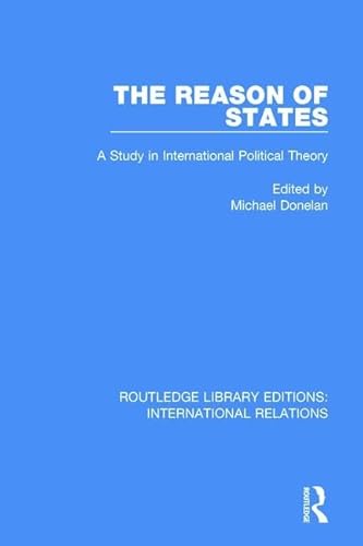 Stock image for The Reason of States: A Study in International Political Theory (Routledge Library Editions: International Relations) for sale by Chiron Media