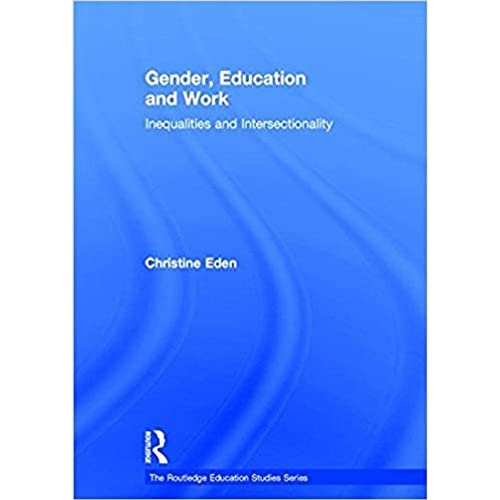 Stock image for Gender, Education and Work: Inequalities and Intersectionality (The Routledge Education Studies Series) for sale by Reuseabook