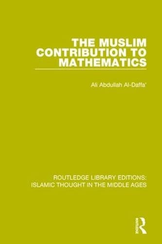 9781138942486: The Muslim Contribution to Mathematics: 6 (Routledge Library Editions: Islamic Thought in the Middle Ag)