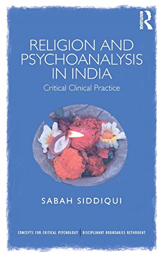 Stock image for Religion and Psychoanalysis in India: Critical Clinical Practice (Concepts for Critical Psychology) for sale by Chiron Media