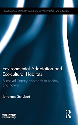 Beispielbild fr Environmental Adaptation and Eco-cultural Habitats: A coevolutionary approach to society and nature zum Verkauf von Blackwell's