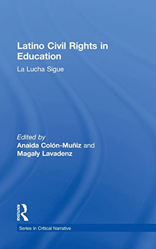 9781138943322: Latino Civil Rights in Education: La Lucha Sigue (Series in Critical Narrative)