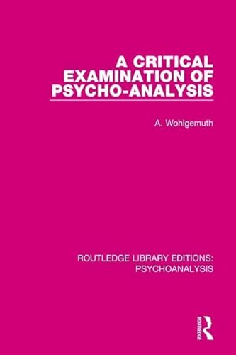 Stock image for A Critical Examination of Psycho-Analysis (Routledge Library Editions: Psychoanalysis) for sale by Chiron Media
