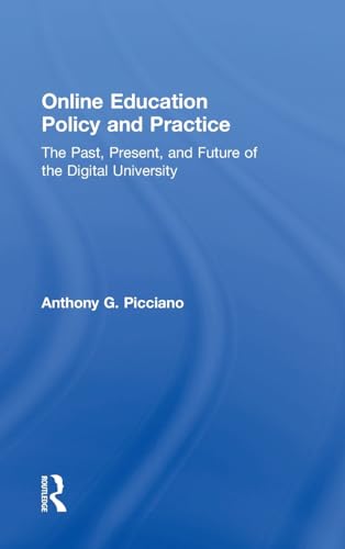 Stock image for Online Education Policy and Practice: The Past, Present, and Future of the Digital University for sale by Chiron Media