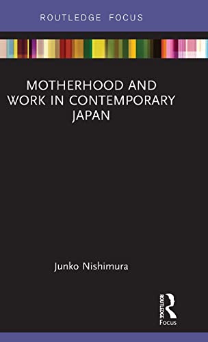 Stock image for Motherhood and Work in Contemporary Japan (Routledge Research on Gender in Asia Series) for sale by Chiron Media