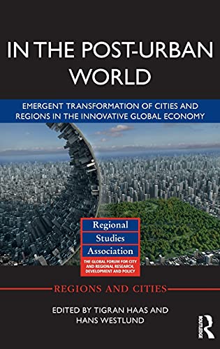 Stock image for In The Post-Urban World: Emergent Transformation of Cities and Regions in the Innovative Global Economy (Regions and Cities) for sale by Chiron Media
