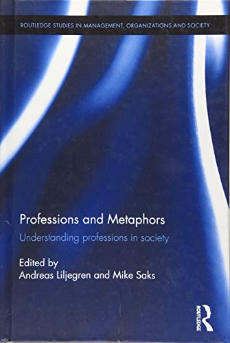 Imagen de archivo de Professions and Metaphors: Understanding professions in society (Routledge Studies in Management, Organizations and Society) a la venta por Books Puddle