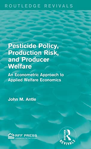 Stock image for Pesticide Policy, Production Risk, and Producer Welfare: An Econometric Approach to Applied Welfare Economics for sale by Blackwell's