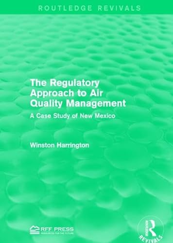 Stock image for The Regulatory Approach to Air Quality Management: A Case Study of New Mexico (Routledge Revivals) for sale by Chiron Media