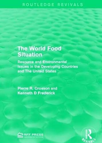 Stock image for The World Food Situation: Resource and Environmental Issues in the Developing Countries and The United States (Routledge Revivals) for sale by Chiron Media