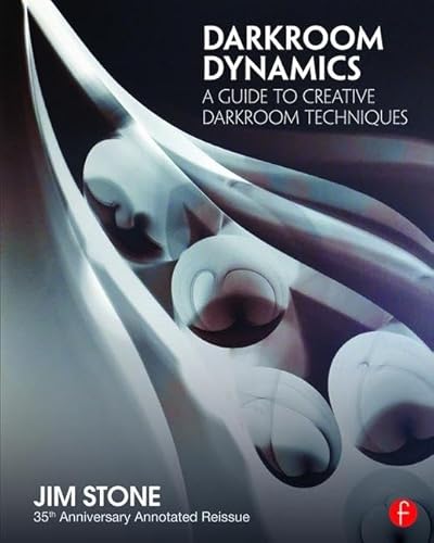 9781138944633: Darkroom Dynamics: A Guide to Creative Darkroom Techniques - 35th Anniversary Annotated Reissue (Alternative Process Photography)