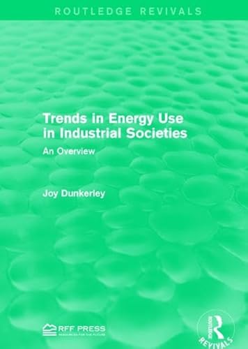 Stock image for Trends in Energy Use in Industrial Societies: An Overview (Routledge Revivals) for sale by Chiron Media