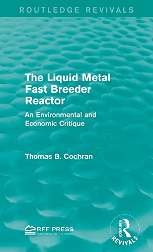 Stock image for The Liquid Metal Fast Breeder Reactor: An Environmental and Economic Critique (Routledge Revivals) for sale by Chiron Media