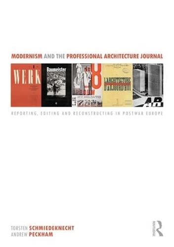 Stock image for Modernism and the Professional Architecture Journal: Reporting, Editing and Reconstructing in Post-War Europe for sale by Reuseabook
