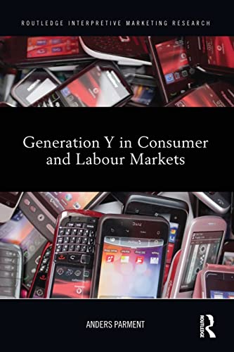 Beispielbild fr Generation Y in Consumer and Labour Markets (Routledge Interpretive Marketing Research) zum Verkauf von Lucky's Textbooks