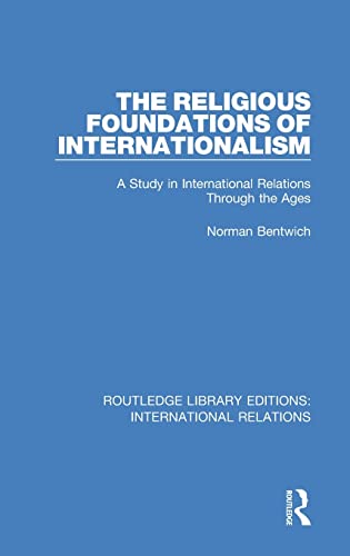Stock image for Routledge Library Editions: International Relations: The Religious Foundations of Internationalism: A Study in International Relations Through the Ages: Volume 1 for sale by Books Puddle