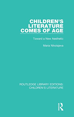 9781138946354: Children's Literature Comes of Age: Toward a New Aesthetic: 4 (Routledge Library Editions: Children's Literature)