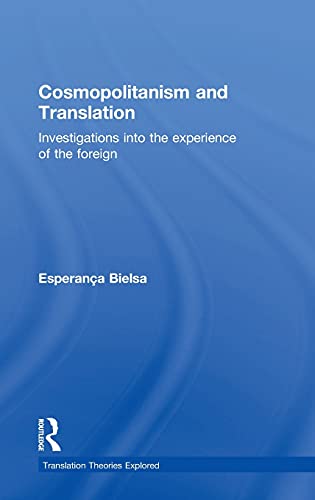 9781138946385: Cosmopolitanism and Translation: Investigations into the Experience of the Foreign (Translation Theories Explored)