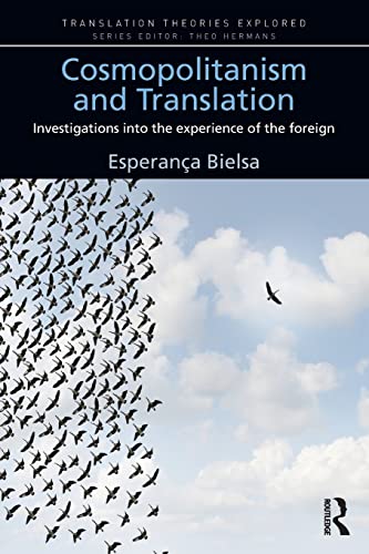 Imagen de archivo de Cosmopolitanism and Translation: Investigations into the Experience of the Foreign (Translation Theories Explored) a la venta por HPB-Red