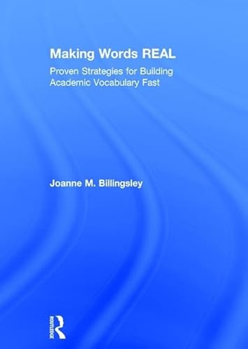 Imagen de archivo de Making Words REAL: Proven Strategies for Building Academic Vocabulary Fast a la venta por Chiron Media