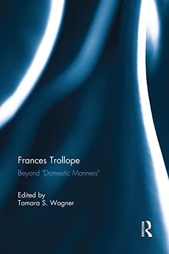 Beispielbild fr Frances Trollope: Beyond "Domestic Manners" zum Verkauf von Blackwell's