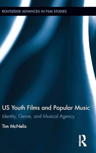 Stock image for US Youth Films and Popular Music: Identity, Genre, and Musical Agency (Routledge Advances in Film Studies) for sale by Chiron Media