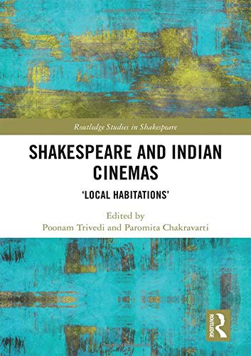 9781138946927: Shakespeare and Indian Cinemas: "Local Habitations" (Routledge Studies in Shakespeare)