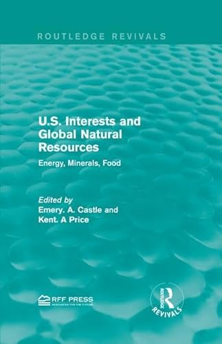9781138946972: U.S. Interests and Global Natural Resources: Energy, Minerals, Food (Routledge Revivals)