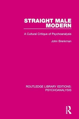Stock image for Straight Male Modern: A Cultural Critique of Psychoanalysis (Routledge Library Editions: Psychoanalysis) for sale by Chiron Media
