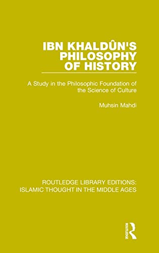 9781138947238: Ibn Khaldu^n's Philosophy of History: A Study in the Philosophic Foundation of the Science of Culture