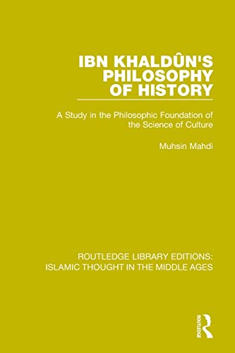 9781138947245: Ibn Khaldu^n's Philosophy of History: A Study in the Philosophic Foundation of the Science of Culture