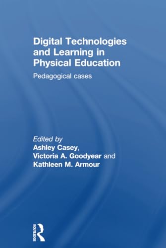 Stock image for Digital Technologies and Learning in Physical Education: Pedagogical cases for sale by Chiron Media