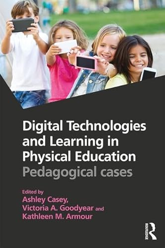 Stock image for Digital Technologies and Learning in Physical Education: Pedagogical cases for sale by Big River Books