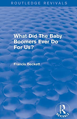 9781138947436: What Did The Baby Boomers Ever Do For Us? (Routledge Revivals)