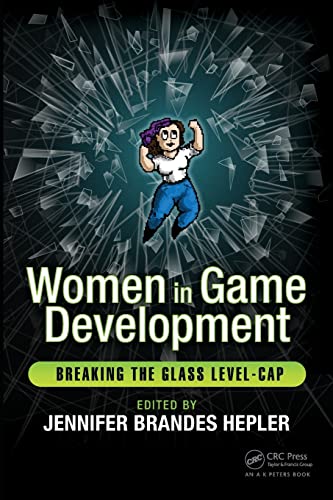 Beispielbild fr Women in Game Development: Breaking the Glass Level-Cap zum Verkauf von ThriftBooks-Atlanta