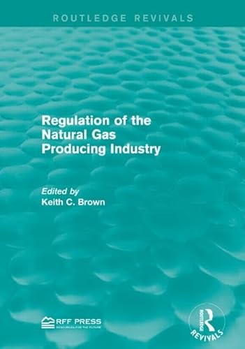 Stock image for Regulation of the Natural Gas Producing Industry for sale by Blackwell's