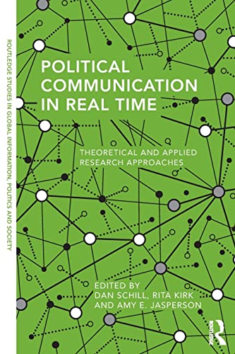 Stock image for Political Communication in Real Time: Theoretical and Applied Research Approaches for sale by Blackwell's